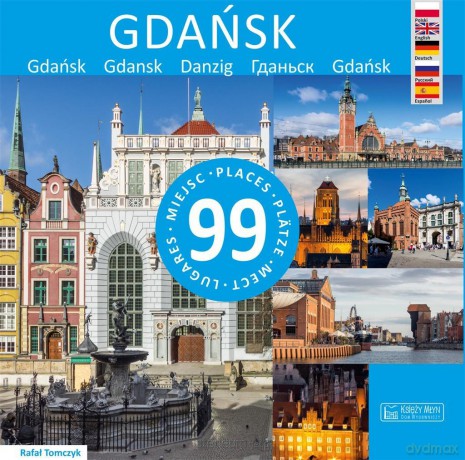 Gdańsk - 99 Miejsc - Rafał Tomczyk [KSIĄŻKA]