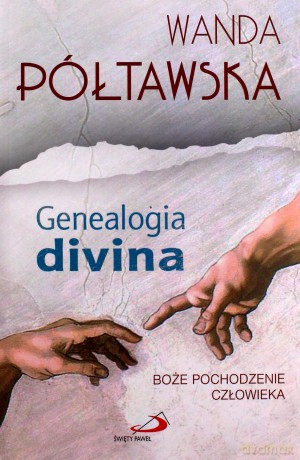 Genealogia divina. Boże pochodzenie człowieka - Wanda Półtawska [KSIĄŻKA]