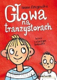Głowa na tranzystorach - Hanna Ożogowska [KSIĄŻKA]