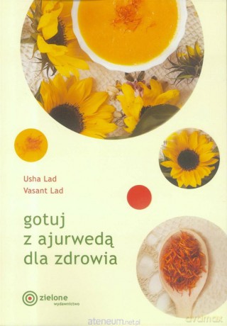Gotuj z ajurwedą dla zdrowia - Usha Lad,Vasant Lad [KSIĄŻKA]