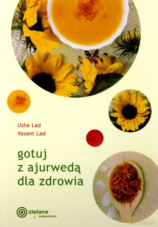 Gotuj z ajurwedą dla zdrowia - Usha Lad,Vasant Lad [KSIĄŻKA]