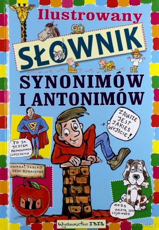 Ilustrowany słownik synonimów i antonimów [KSIĄŻKA]