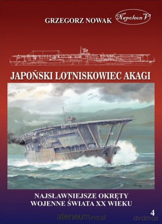 Japoński lotniskowiec Akagi - Grzegorz Nowak [KSIĄŻKA]