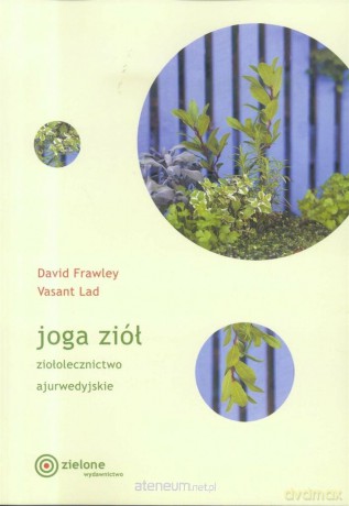 Joga ziół. Ziołolecznictwo ajurwedyjskie - David Frawley, Vasant Lad [KSIĄŻKA]