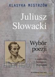 Klasyka mistrzów. Juliusz Słowacki. Wybór poezji - Juliusz Słowacki [KSIĄŻKA]