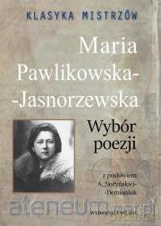 Klasyka mistrzów. Maria Pawlikowska-Jasnorzewska - Maria Pawlikowska-Jasnorzewska [KSIĄŻKA]
