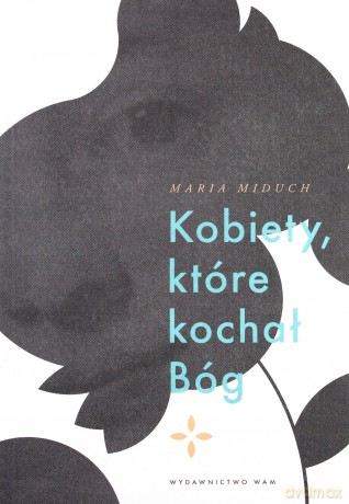 Kobiety które kochał Bóg - Maria Miduch [KSIĄŻKA]