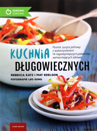 Kuchnia długowiecznych - Rebecca Katz, Mat Edelson [KSIĄŻKA]