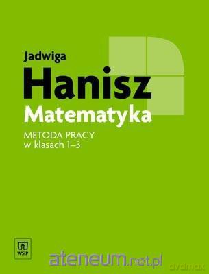 Matematyka. Metoda pracy w klasach 1-3 - Jadwiga Hanisz