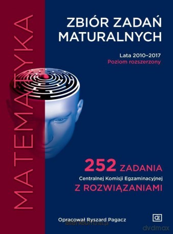 Matematyka. Zbiór zadań maturalnych Zakres rozszerzony 2010-2017 - Ryszard Pagacz [KSIĄŻKA]