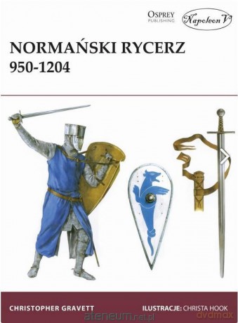 Normański rycerz 950-1204 - Christopher Gravett [KSIĄŻKA]