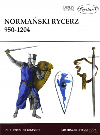 Normański rycerz 950-1204 - Christopher Gravett [KSIĄŻKA]