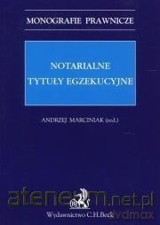 Notarialne tytuły egzekucyjne - Andrzej Marciniak [KSIĄŻKA]
