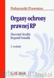 Organy ochrony prawnej RP - Serafin Sławomir, Szmulik Bogumił [KSIĄŻKA]