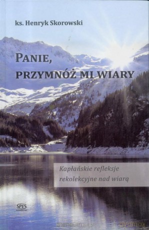 Panie, przymnóż mi wiary - ks. Henryk Skorowski [KSIĄŻKA]