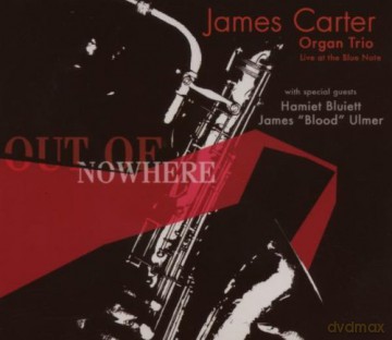 James Carter Organ Trio: Out Of Nowhere [CD]
