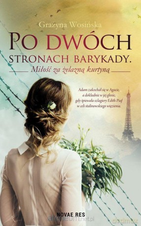 Po dwóch stronach barykady. Miłość za żelazną - Grażyna Wosińska [KSIĄŻKA]