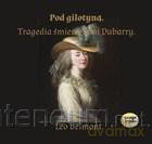 Pod gilotyną. Tragedia śmierci pani Dubarry - Leo Belmont [AUDIOBOOK]