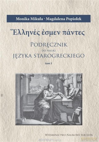 Podręcznik do nauki języka starogreckiego (Tom 1-3) - Monika Mikuła, Magdalena Popiołek [KSIĄŻKA]