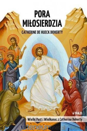 Pora Miłosierdzia - Catherine de Hueck Doherty [KSIĄŻKA]