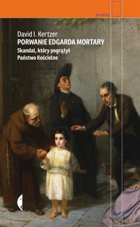 Porwanie Edgarda Mortary - David I. Kertzer [KSIĄŻKA]