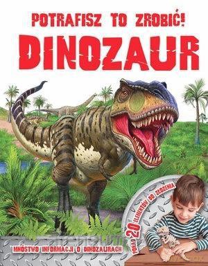 Potrafisz to zrobić! Dinozaur [KSIĄŻKA]