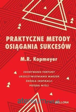 Praktyczne metody osiągania sukcesów - M. R. Kopmeyer [KSIĄŻKA]