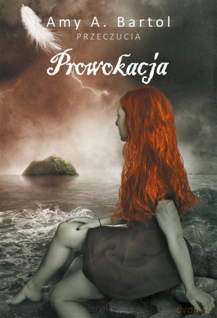 Przeczucia (Tom 4) Prowokacja - Amy A. Bartol [KSIĄŻKA]