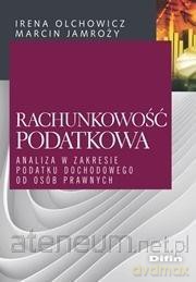 Rachunkowość podatkowa. Analiza - Irena Olchowicz, Marcin Jamroży [KSIĄŻKA]