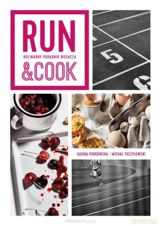 Run&Cook. Kulinarny poradnik biegacza [KSIĄŻKA]