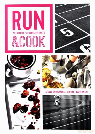 Run&Cook. Kulinarny poradnik biegacza [KSIĄŻKA]