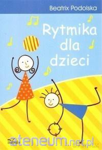 Rytmika dla dzieci - Beatrix Podolska [KSIĄŻKA]