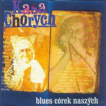 Kasa Chorych: Blues Córek Naszych (Muzyka Młodej Generacji) [CD]