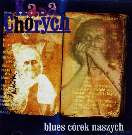 Kasa Chorych: Blues Córek Naszych (Muzyka Młodej Generacji) [CD]