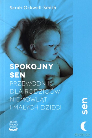 Spokojny sen. Przewodnik dla rodziców niemowląt - Sarah Ockwell-Smithlit [KSIĄŻKA]