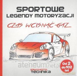 Sportowe legendy motoryzacji. Czas wcisnąć gaz [KSIĄŻKA]