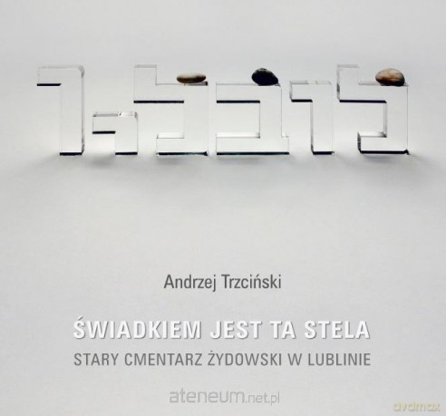 Świadkiem jest ta stela - Andrzej Trzciński [KSIĄŻKA]