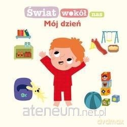 Świat wokół nas: Mój dzień [KSIĄŻKA]