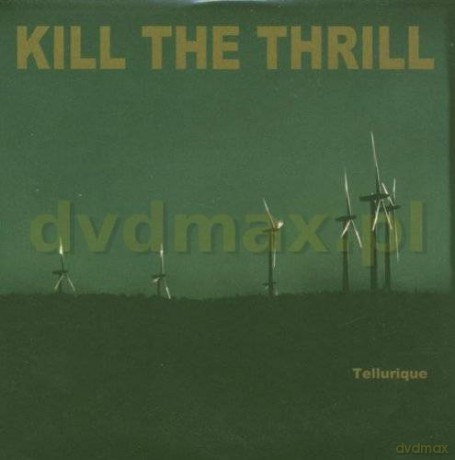 Kill The Thrill: Tellurique (digipack) [CD]