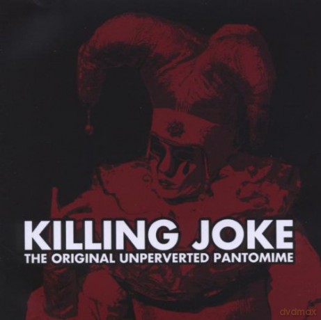 Killing Joke: The Original Unperverted Pantomine [CD]+[DVD]