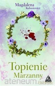Topienie Marzanny - Magdalena Kubasiewicz [KSIĄŻKA]