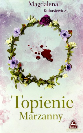 Topienie Marzanny - Magdalena Kubasiewicz [KSIĄŻKA]