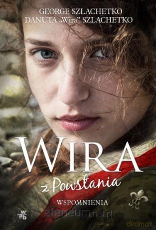Wiara z Powstania. Wspomnienia - George Szlachetko, Danuta Szlachetko [KSIĄŻKA]