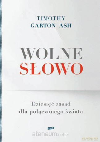 Wolne słowo. Dziesięć zasad dla połączonego świata [KSIĄŻKA]