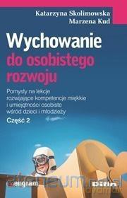 Wychowanie do osobistego rozwoju cz. 2 - Katarzyna Skolimowska, Marzena Kud [KSIĄŻKA]