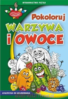 Zakręcone kolory. Pokoloruj warzywa i owoce [KSIĄŻKA]