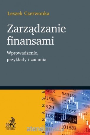 Zarządzanie finansami. Wprowadzenie, przyklady - Leszek Czerwonka [KSIĄŻKA]