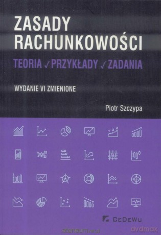 Zasady rachunkowości. Teoria, przykłady - Piotr Szczypa [KSIĄŻKA]