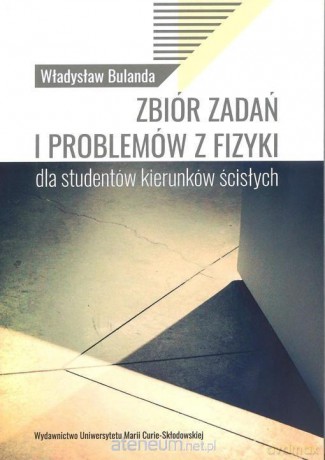Zbiór zadań i problemów z fizyki dla studentów - Władysław Bulanda [KSIĄŻKA]