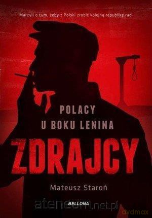Zdrajcy. Polacy u boku Lenina - Mateusz Staroń [KSIĄŻKA]